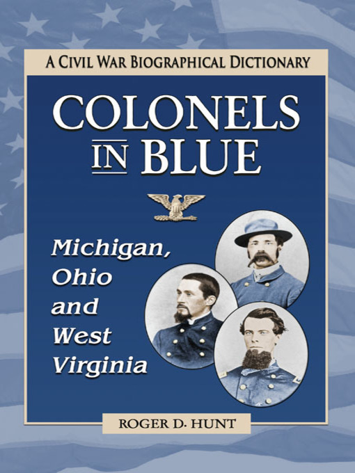 Title details for Colonels in Blue—Michigan, Ohio and West Virginia by Roger D. Hunt - Available